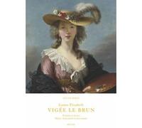 L.e.vigee le brun: peindre et ecrire marie-antoinette et son temps Cécile Berly (Auteur)