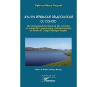 L’eau en République Démocratique du Congo: Les paradoxes d’une ressource très convoitée au prisme de la gouvernance Hydro-Janussienne du Bassin du Congo-Oubangui-Sangha