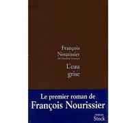L eau grise - François Nourissier - Stock - broché - Roman