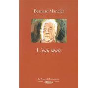 L' Eau mate - Bernard Manciet - Escampette - broché - Roman