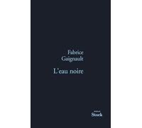 Fabrice Gaignault – L eau noire – Roman – Broché