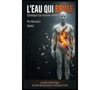 L’EAU QUI BRÛLE: Chronique d’un incendie invisible