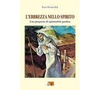 L' Ebbrezza Nello Spirito. Una Proposta Di Spiritualità Paolina