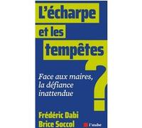 L’écharpe et les tempêtes - Face aux maires, la défiance ina Frédéric Dabi (Auteur), Brice Soccol (Auteur)