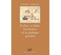 L'échec scolaire, l'exclusion et la pratique sportive Pierre Therme (Auteur)