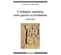 L échiquier arménien entre guerres et révolutions 1878-1920