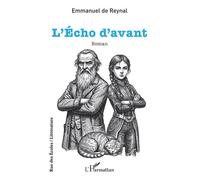 L’Écho d’avant - Emmanuel de Reynal - L'harmattan - broché - Roman