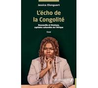 L’écho de la Congolité: Brazzaville et Kinshasa, capitales culturelles de l’Afrique