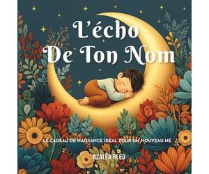 L’écho de ton nom: Le cadeau de naissance idéal pour un nouveau-né