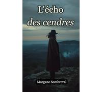 L’Écho des Cendres: Un thriller psychologique d'identités effacées et de vérités enfouies