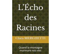 L’Écho des Racines: Quand la montagne murmure nos vies