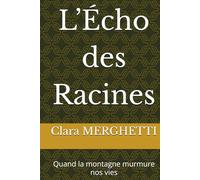 L’Écho des Racines: Quand la montagne murmure nos vies