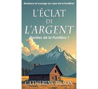 L’Éclat de l’Argent: Romance et courage au cœur de la frontière