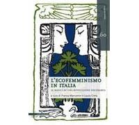 L' Ecofemminismo In Italia. Le Radici Di Una Rivoluzione Necessaria