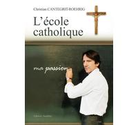 L ECOLE CATHOLIQUE - MA PASSION