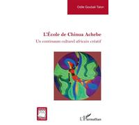 L’École de Chinua Achebe Un continuum culturel africain créatif - Odile Goubali Talon - L'harmattan - broché - Essai