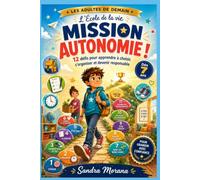 L’École de la vie - Mission autonomie !: 12 défis pour apprendre à choisir, s’organiser et devenir responsable