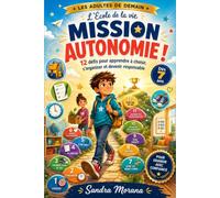 L’École de la vie - Mission autonomie !: 12 défis pour apprendre à choisir, s’organiser et devenir responsable