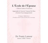 L' École de l'Épouse - Édition Cahier D'Exercices: Apprendre la Voie de l'Amour de Dieu (Journal D'accompagnement)