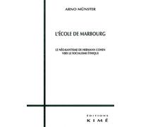 L' Ecole de Marbourg Le Neo Kantisme de Hermann Cohen - Arno Münster - Kime - broché - Etude