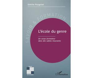 L’école du genre Un corps formateur dans des sables mouvants - Othilie Pougniet - L'harmattan - broché - Essai