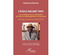 L’école malgré tout: Les conditions d’une contribution de l’école au développement du Cameroun. Hommage au professeur André MVESSO