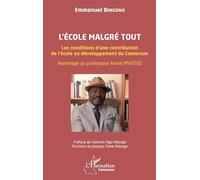 L’école malgré tout: Les conditions d’une contribution de l’école au développement du Cameroun. Hommage au professeur André MVESSO