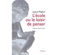 L École ou le loisir de penser - Jacques Muglioni - Minerve - broché - Essai