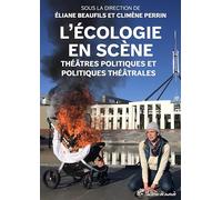 L’écologie en scène: Théâtres politiques et politiques théâtrales