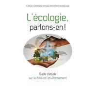 L’écologie, parlons-en ! Guide d’étude sur la Bible et l’environnement
