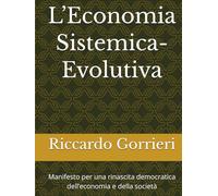 L’Economia Sistemica-Evolutiva: Manifesto per una rinascita democratica dell’economia e della società