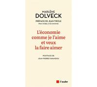 L’économie comme je l’aime et veux la faire aimer - Marlène Dolveck - L'aube Eds De - broché - Etude