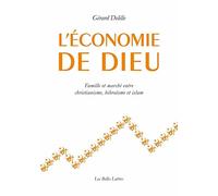 L' Économie de Dieu: Famille et marché entre christianisme, hébraïsme et islam