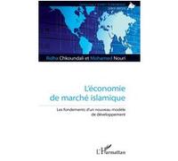 L’économie de marché islamique Les fondements d’un nouveau modèle de développement - Ridha Chkoundali - L'harmattan - broché - Etude