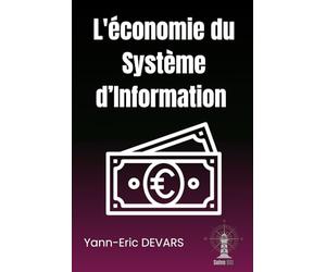 L’économie du Système d’Information: La gestion économique des systèmes d’information