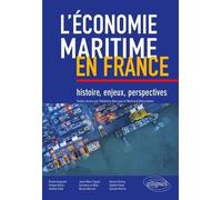 L?Économie Maritime En France - Histoire, Enjeux, Perspectives