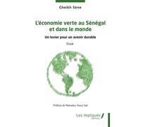 L’économie verte au Sénégal et dans le monde Un levier pour un avenir durable - Cheikh Sene - Les Impliqués - broché - Etude