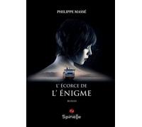 L’écorce de l’énigme - Philippe Massé - Spinelle Eds - broché - Roman
