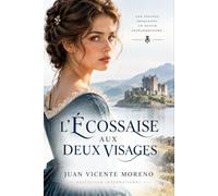 L´ÉCOSSAISE AUX DEUX VISAGES: Une enfance innocente, un destin extraordinaire.