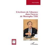L’écriture de l’absence dans l’oeuvre de Mustapha Tlili - Amel Amaïdia - L'harmattan - broché - Essai