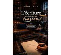 L’écriture, mon unique évasion