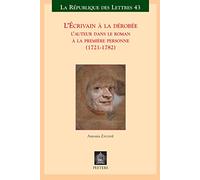 L ecrivain a la derobee l auteur dans le roman a la premiere personne (1721-1782)
