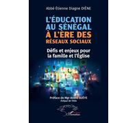 L’éducation au Sénégal à l’ère des réseaux sociaux Défis et enjeux pour la famille et l’Église - Étienne Diagne Diène - L'harmattan - broché - Essai