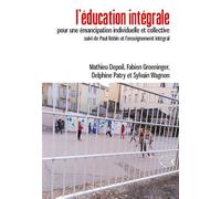 L’éducation intégrale Pour une émancipation individuelle et collective ( suivi de Paul Robin et l’enseignement intégral) - Sylvain Wagnon - Atelier Creation Libertaire - broché - Essai