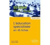 L’éducation spécialisée en 45 fiches - 2e édition - Rest Le - Ellipses - broché - Etude