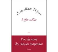 L effet sablier Vers la mort des classes moyennes - Jean-Marc Vittori - Grasset - broché - Etude