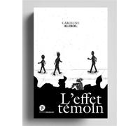 L’effet témoin - Caroline Alirol - Les Editions Braquage - broché - Roman