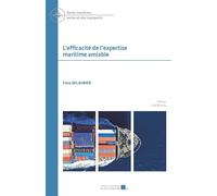 L’efficacité de l'expertise maritime amiable Droits maritime, aérien et des transports - Clara Delaubier - Presses Universitaires D'aix-Marseille - broché - Etude