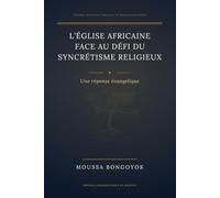 L’ÉGLISE AFRICAINE FACE AU DÉFI DU SYNCRÉTISME RELIGIEUX: UNE RÉPONSE ÉVANGÉLIQUE