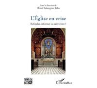 L’Église en crise Refonder, réformer ou réinventer ? - Henri Tedongmo Teko - L'harmattan - broché - Essai